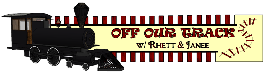 OFF OUR TRACKS w/ Rhett & Janee